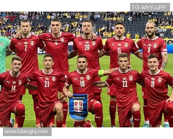 塞尔维亚足球明星带领国家队征战欧洲赛场的辉煌历程与成就